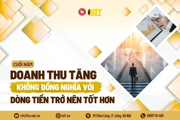 CUỐI NĂM: DOANH THU TĂNG KHÔNG ĐỒNG NGHĨA VỚI DÒNG TIỀN TRỞ NÊN TỐT HƠN