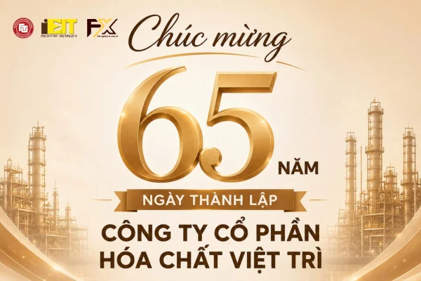 CỘNG ĐỒNG FX CHÚC MỪNG 65 NĂM NGÀY THÀNH LẬP CÔNG TY CỔ PHẦN HÓA CHẤT VIỆT TRÌ (19/5/1961 – 19/5/2026)